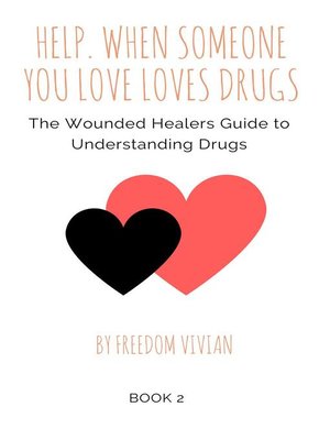 cover image of Help. When Someone You Love Loves Drugs. the Wounded Healers Guide to Understanding Drugs Book 2
